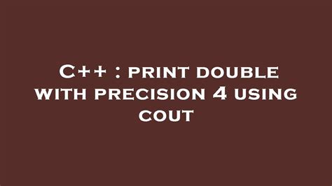 cout precision|Print double value with full precision in C++ [7 methods].